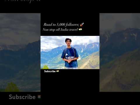 Road to 5,000 follower;Non stop all India travel 🇮🇳#ExplorePage #MountainsCalling #RoadTripIndia