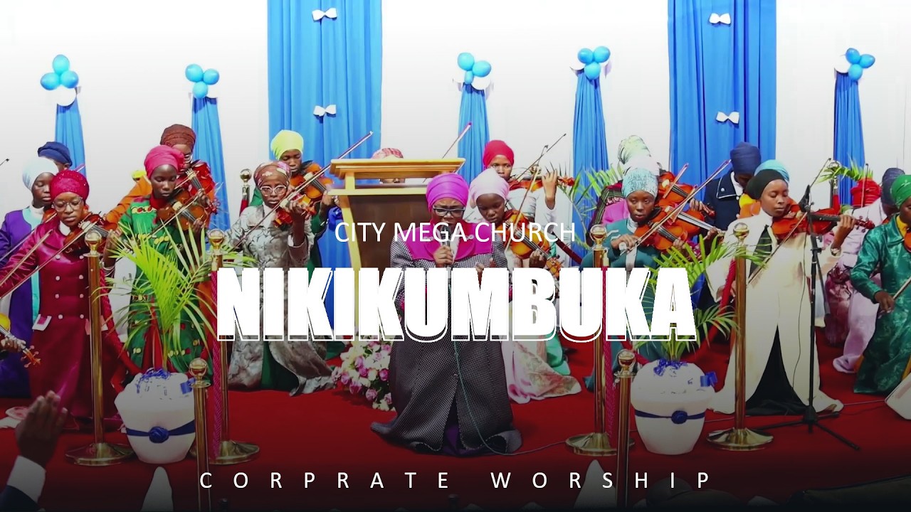 NIKIKUMBUKA ULIKONITOA || CITY MEGA CHURCH WORSHIP