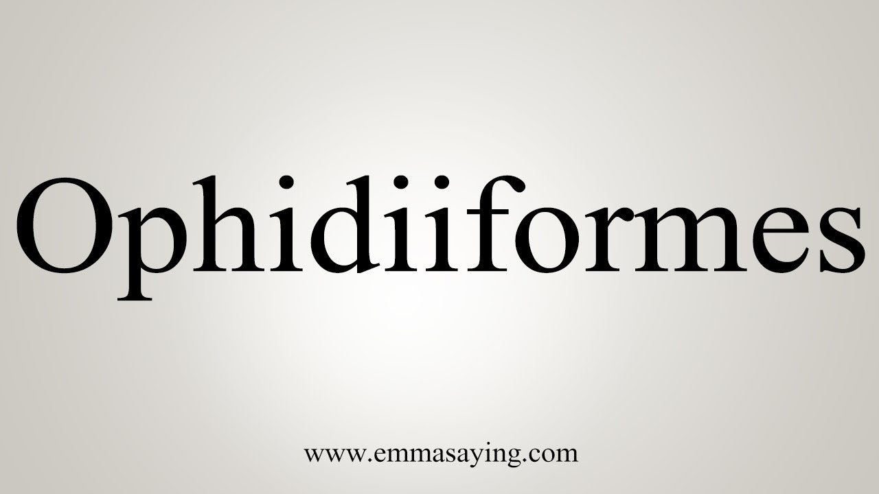 How To Say Ophidiiformes