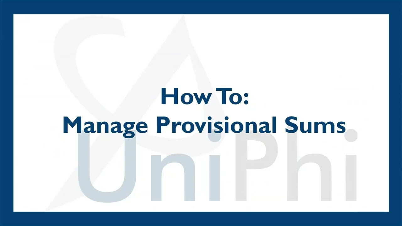 Managing Provisional Sums in UniPhi