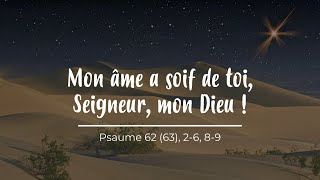 Video thumbnail of "Mon âme a soif de toi, Seigneur, mon Dieu - Psaume 62 (12ème dimanche du temps ordinaire – Année C)"