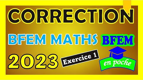 Correction BFEM MATHS 2023 | Exercice 1