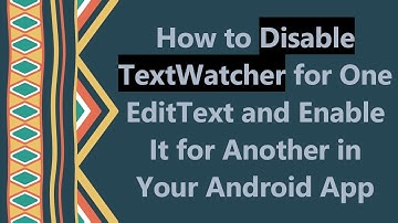 How to Disable TextWatcher for One EditText and Enable It for Another in Your Android App