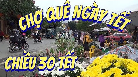 Chợ Quê Ngày Tết chiều 30, toàn cảnh chợ huyện Hưng Hà chiều 30Tết.