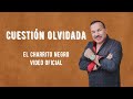 Cuestion Olvidada -  El Charrito Negro (Video Oficial)
