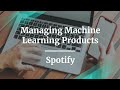 Webinar: Managing Machine Learning Products by Spotify Product Leader, Derya Isler