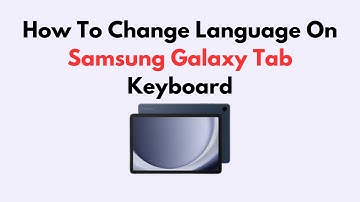 How To Change Language On Samsung Galaxy Tab Keyboard