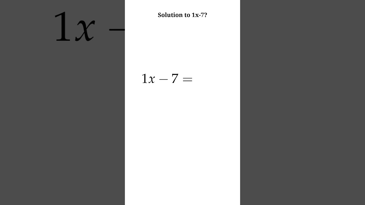 Solution to 1x-7 