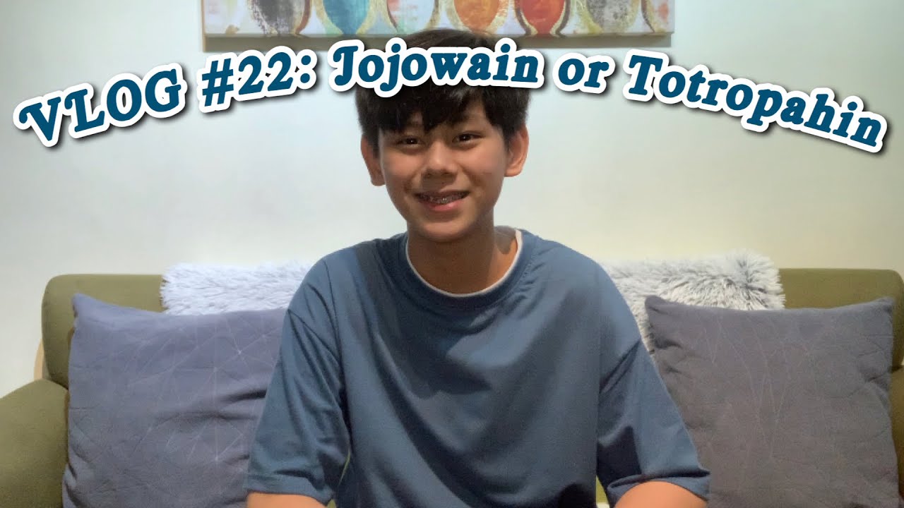 VLOG #22: JOJOWAIN OR TOTROPAHIN CHALLENGE