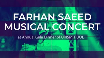 Farhan Saeed Musical Concert at Annual Gala Dinner of UIRSMIT, UOL