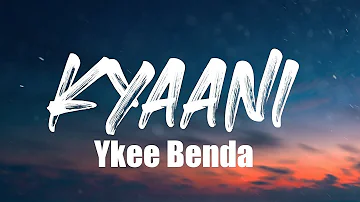 Ykee Benda - Kyaani (Lyrics Video)