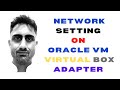 NETWORK SETTING ON ORACLE VM VIRTUAL BOX ADAPTER VM VIRTUAL BOX ||RAVINDRA KASANA||