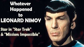 Whatever Happened to LEONARD NIMOY - Star in "Star Trek" and "Mission: Impossible"