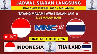 JADWAL SIARAN LANGSUNG MALAM INI- Jadwal Indonesia vs Thailand Hari ini - Piala AFF futsal 2026