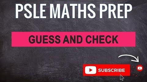Guess and Check | Learn Problem Sums | PSLE MATHS PREP