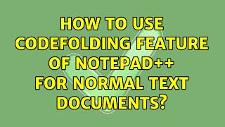 How to use codefolding feature of notepad++ for normal text documents? (2 Solutions!!) screenshot 1