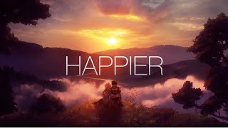 I Want You to Be Happier || AMV || Happy New Year! || Marshmello ft. Bastille || Happier