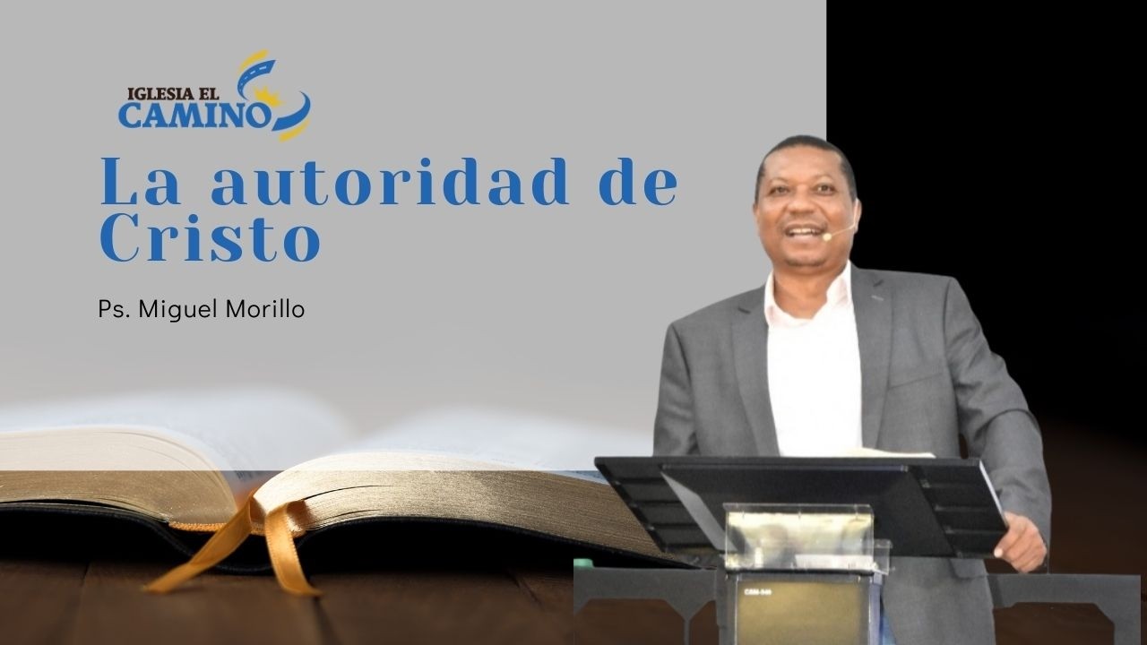 La autoridad de Cristo | Pastor Miguel Morillo
