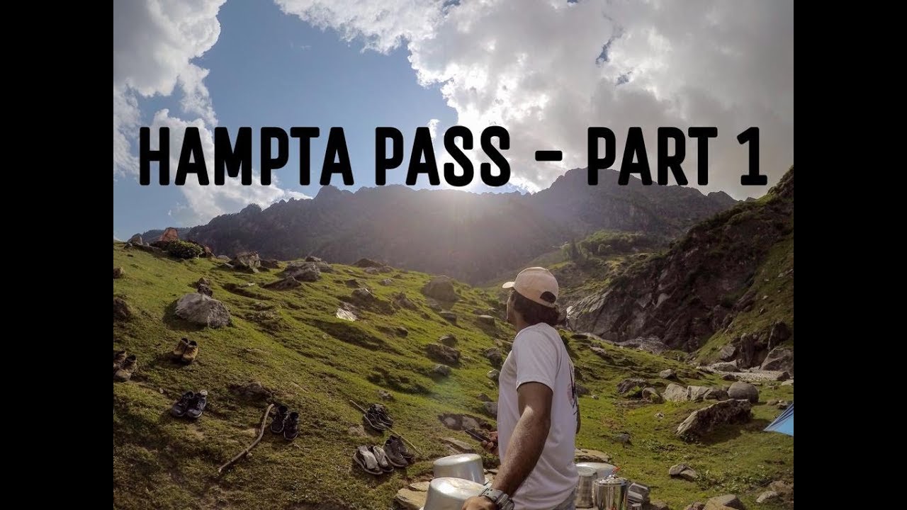 HAMPTA PASS TREKKING | HIMACHAL | PART 1 | GAURAV RATHOD | - YouTube