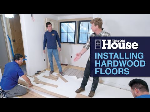 Installing Hardwood Floors | This Old House