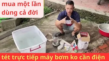🎯 MÁY BƠM CHÌM KHÔNG CẦN ĐIỆN – MUA 1 LẦN, DÙNG CẢ ĐỜI