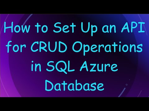How to Set Up an API for CRUD Operations in SQL Azure Database