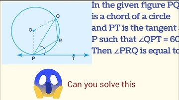In the given figure PQ is a chord of a circle and PT is the tangent at P such that ∠QPT = 60° ∠PRQ
