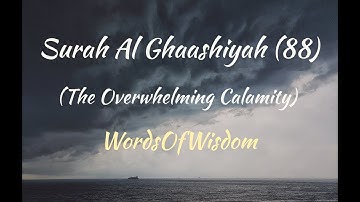 Surah Al Ghaashiyah 88 (The Overwhelming Calamity) (سورة الغاشية) #wordsofwisdom