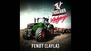 Die Draufgänger & Troglauer - Fendt (Layla) (Danstyle Bootleg Edit)