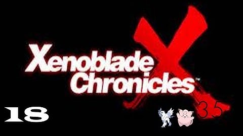 Xenoblade Chronicles X Playthrough Pt 18 - Dark Matter??