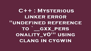 C++ : Mysterious linker error "undefined reference to `__gxx_personality_v0'" using clang in cygwin