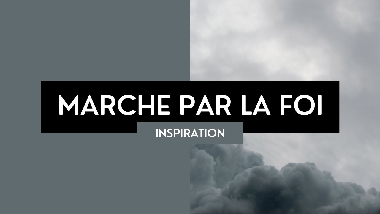 Marche Par La Foi - Partage Inspiration