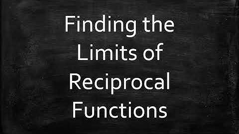 Finding the Limits of Reciprocal Functions