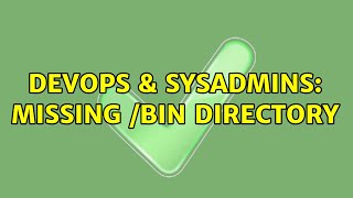 Celebrity DevOps & SysAdmins: Missing /bin directory (2 Solutions!!) Net Worth