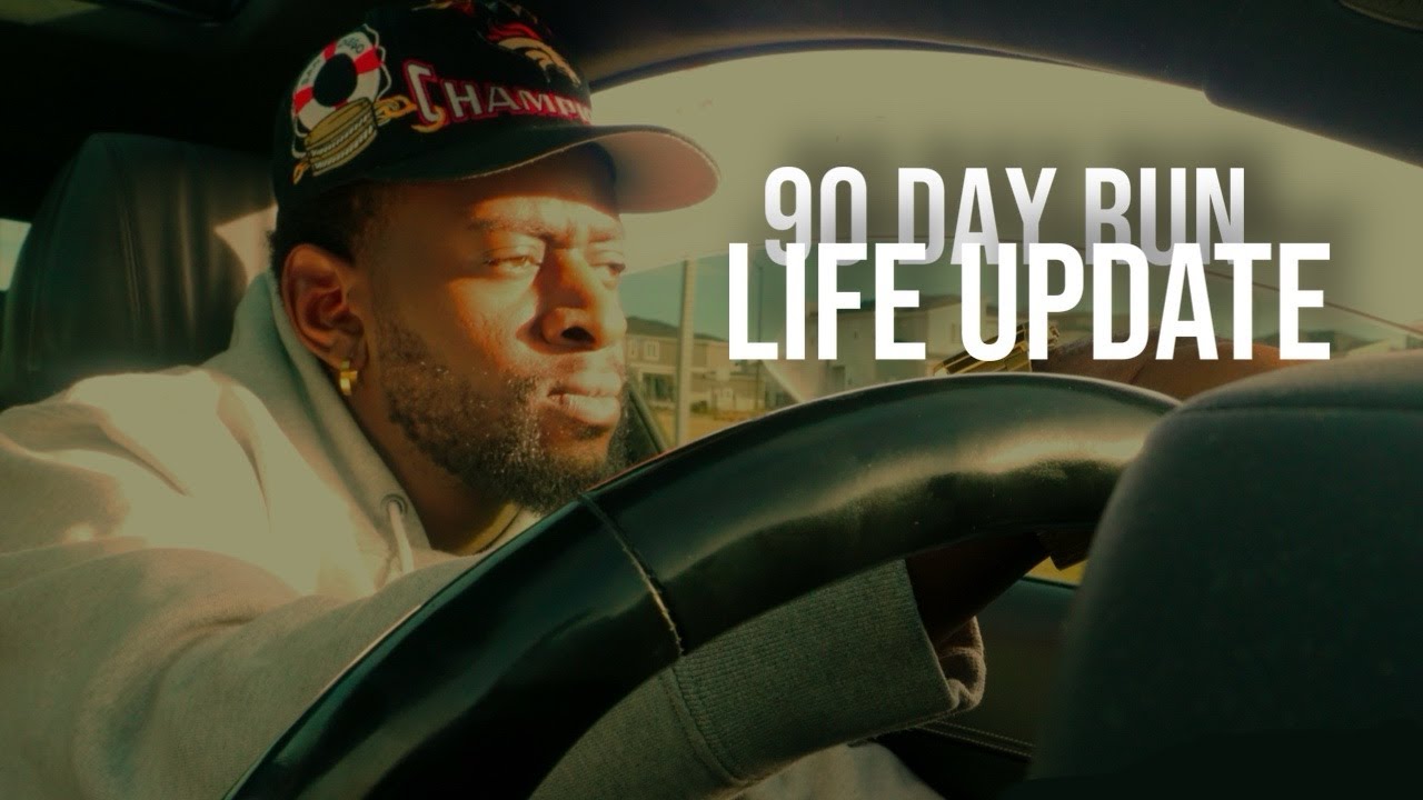 90 DAY RUN | LIFE UPDATE