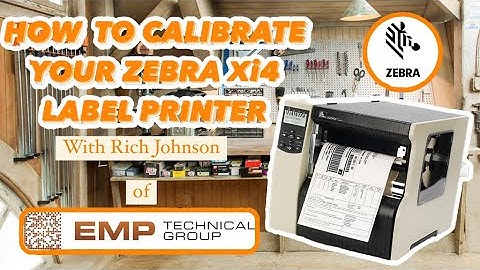 How To Calibrate A  Zebra Xi4 Printer