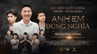 ANH EM ĐÚNG NGHĨA - HUẤN HOA HỒNG | OFFICIAL TEASER