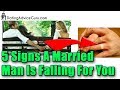 5 signs married man is falling in love with you