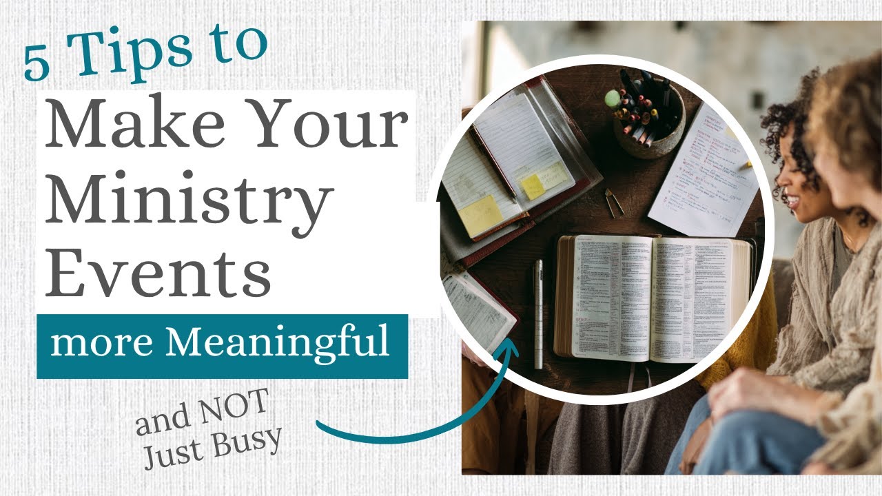 Making Ministry 5 Tips to Make Your Ministry Events More Meaningful (and NOT Just Busy ...