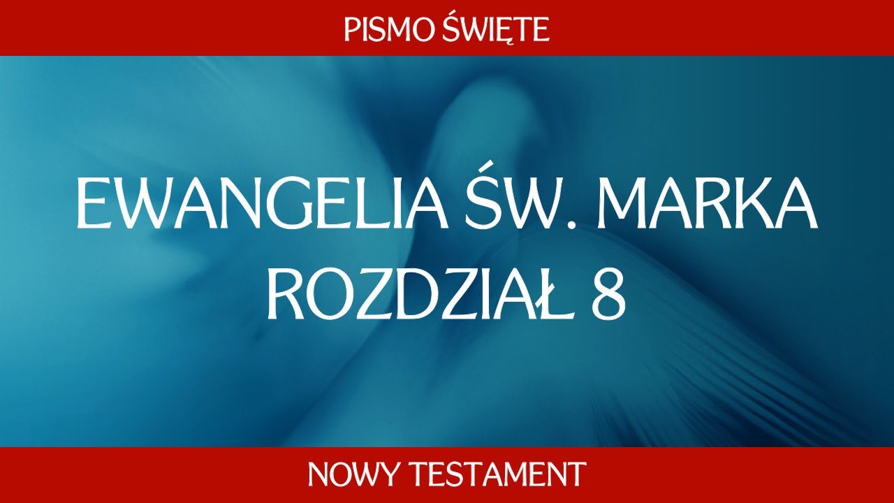 Ewangelia św. Marka - Rozdział 8 - YouTube