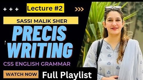 Lecture 2 | Precis writing techniques |  Precis and Composition | CSS Precis Lecture by Mam Sassi