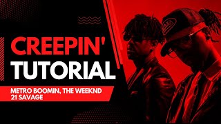 How to Produce: "Creepin" by Metro Boomin, The Weeknd, 21 Savage