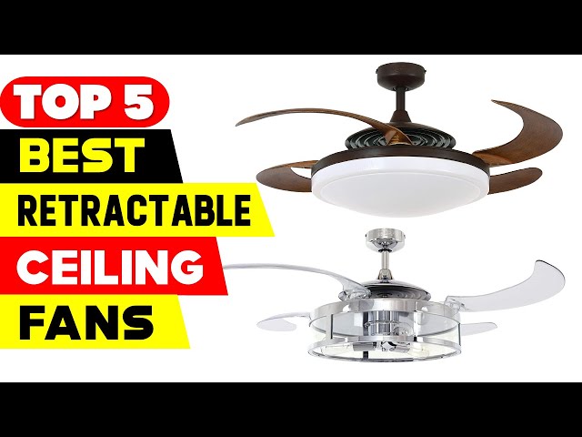 Top 5 Best Retractable Ceiling Fans