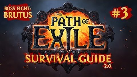 The PATH of EXILE SURVIVAL GUIDE 2.0 - To BRUTUS + Boss Fight Analysis - Chapter 3