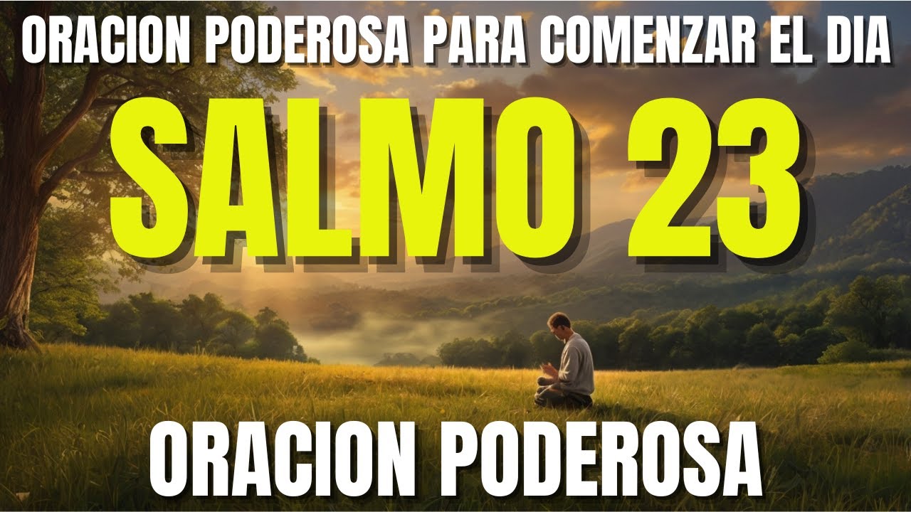 ORACIÓN DE LA MAÑANA CON EL SALMO 23 - PODEROSA ORACIÓN DE CONFIANZA Y ...