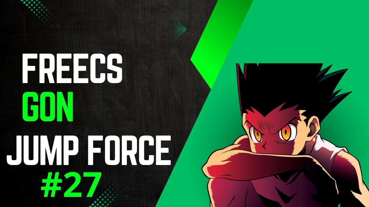 JUMP FORCE GAMEPLAY #27 : Gon Freecs