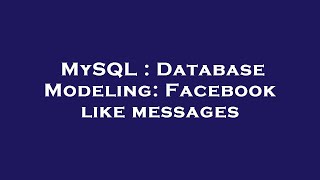 MySQL : Database Modeling: Facebook like messages
