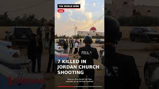 Gunmen Attack Church Funeral in Jordan, Killing 7 | The World Wire