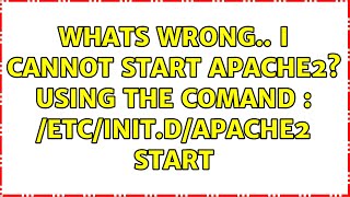 Ubuntu: whats wrong.. I cannot start apache2? using the comand : /etc/init.d/apache2 start