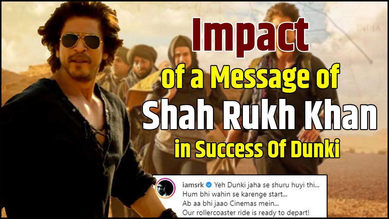 Dunki Movie Review: Impact of a Message of Shah Rukh Khan in Success Of ...